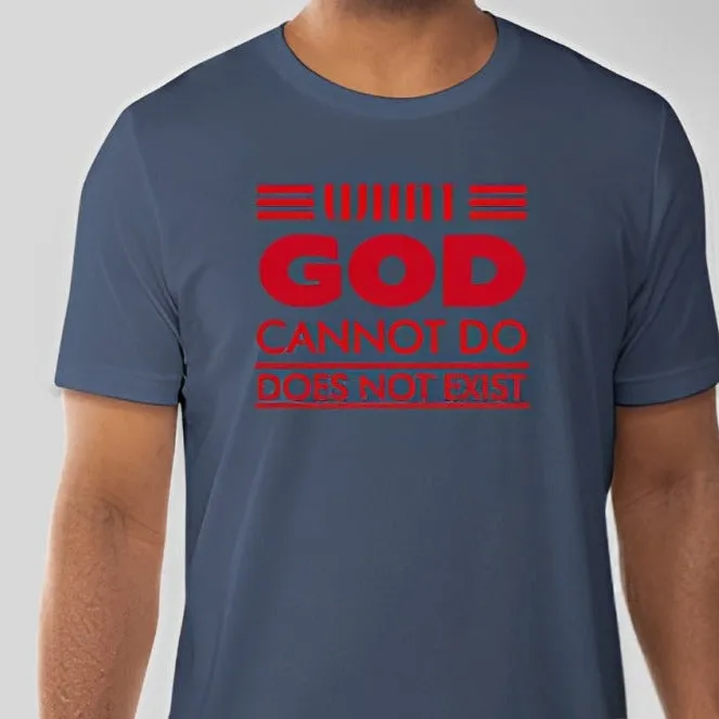 What God cannot do, does not exist Unisex T-shirt Inspired by NSPPD Morning Prayers