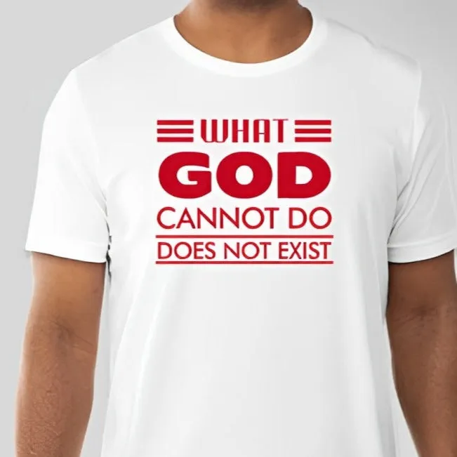 What God cannot do, does not exist Unisex T-shirt Inspired by NSPPD Morning Prayers